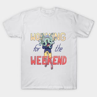 Working for the Weekend T-Shirt